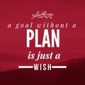 A goal without a plan is just a wish - Motivational and inspirational quote