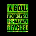 A goal properly set is halfway reached. motivational, success, life, wisdom, inspirational quote poster, printing, t shirt design