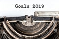 Goals 2019 typed words on a vintage typewriter. Close up