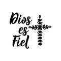 God is faithful - in Spanish. Lettering. Ink illustration. Modern brush calligraphy. Dios es fiel