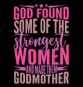 God Found Some Of The Strongest Women And Made Them Godmother Typography Vintage Style Greeting