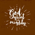 God is great and mighty. Lettering Royalty Free Stock Photo