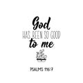 God has been so good to me. Bible lettering. Calligraphy vector. Ink illustration Royalty Free Stock Photo