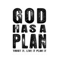 God has a plan, t shirt christian design