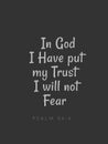 Bible Words Psalm 56:4` In god I have put my trust I will not Fear
