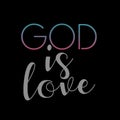 God id Love- God is a super being or spirit worshiped as having power over nature or human fortunes; a deity
