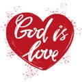 God is love the quote on the background of the heart, calligraphic text symbol of Christianity hand drawn vector