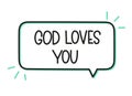 God loves you inscription. Handwritten lettering illustration. Black vector text in speech bubble. Simple outline marker Royalty Free Stock Photo