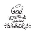 God never makes errors - motivational quote lettering, religious poster. Hand drawn beautiful lettering. Print for poster, prayer