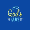 God`s grace - religious inspire and motivational quote. Hand drawn beautiful lettering.