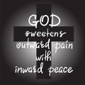 God sweetens outward pain with inward peace Royalty Free Stock Photo