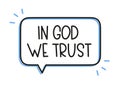 In God we trust inscription. Handwritten lettering illustration.Black vector text in speech bubble.Simple outline marker Royalty Free Stock Photo