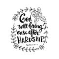 God will bring ease after hardship. Quote quran.