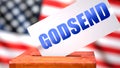 Godsend and American elections, symbolized as ballot box with American flag in the background and a phrase Godsend on a ballot to