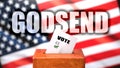 Godsend and voting in the USA, pictured as ballot box with American flag in the background and a phrase Godsend to symbolize that Royalty Free Stock Photo