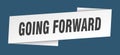 going forward banner template. going forward ribbon label. Royalty Free Stock Photo