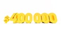 gold four hundred thousand dollars isolated on white background Royalty Free Stock Photo