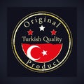 Gold grunge stamp with the text Turkish quality and original product. Label contains Turkish flag