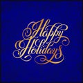 Gold handwritten inscription Happy Holidays on blue ornate background