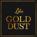 A gold leaf effect LIKE GOLD DUST phrase typographical graphic illustration with black leather background Royalty Free Stock Photo