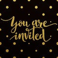 Gold lettering design for card You Are Invited