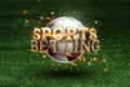 Gold Lettering Sports Betting on the background of a soccer ball and green lawn. Bets, sports betting, watch sports and bet Royalty Free Stock Photo