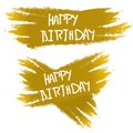 Gold Paint brush strokes with Hand drawn word happy birthday, typography for packaging design. Royalty Free Stock Photo