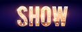 Gold show sign with retro light bulbs, stars and fireworks. Vintage sign.