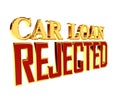 Gold text car loan rejected on white background