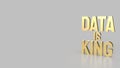 The gold text data is king for business or technology concept 3d rendering