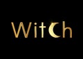 Gold text witch, golden witchcraft and crescent moon magic print, vector isolated on a black background. Esoteric template sign Royalty Free Stock Photo