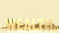 The gold wealth text and gold coins for business concept 3d rendering