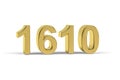 Golden 3d number 1610 - Year 1610 isolated on white background Royalty Free Stock Photo