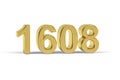 Golden 3d number 1608 - Year 1608 isolated on white background Royalty Free Stock Photo