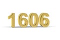 Golden 3d number 1606 - Year 1606 isolated on white background Royalty Free Stock Photo