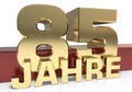 Golden digit eighty five and the word of the year. Translated from the German - years.3D illustration Royalty Free Stock Photo