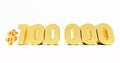 golden $100000 Dollar isolated on white background Royalty Free Stock Photo