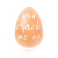 Easter egg natural color on white background, holiday lettering. Vector illustration. You crack me up. Happy Easter vecto Royalty Free Stock Photo
