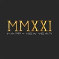 Golden font 2021 logo monogram Roman numerals MMXXI dark background, Happy New Year text, original greeting card or calendar