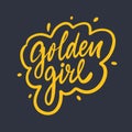 Golden Girl phrase. Modern typography lettering. Vector illustration. Isolated on black background.