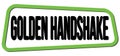 GOLDEN HANDSHAKE text on green-black trapeze stamp sign