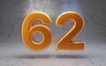 Golden number 62 on metal textured background