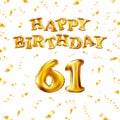 Golden number sixty one metallic balloon. Happy Birthday message made of golden inflatable balloon. 61 number letters on white