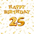 Golden number 25 twenty five metallic balloon. Happy Birthday message made of golden inflatable balloon. letters on white Royalty Free Stock Photo