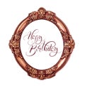 Golden round frame isolated on white background with text Happy Birthday. Calligraphy lettering Royalty Free Stock Photo