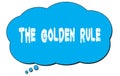 THE GOLDEN RULE text written on a blue thought bubble