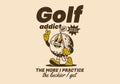 Golf addict. The more I practice, the luckier I get. Mascot character illustration of golf ball holding a golf stick