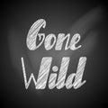 Gone wild lettering