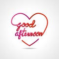 Good afternoon, beautiful realistic lettering greeting card vector design in love shape.