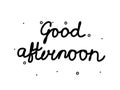 Good afternoon phrase handwritten. Modern calligraphy text. Isolated word black, lettering